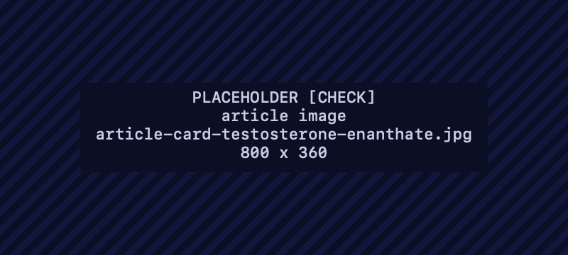 Placeholder image for: Testosterone enanthate: what it does, and what it costs you